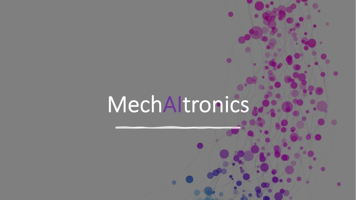 MechAItronics: a new way of thinking about engineering systems